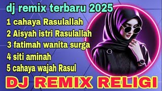 Dj remix religi terbaru 2025 !!! @ islami official ) cahaya rasulallah / RELIGI /