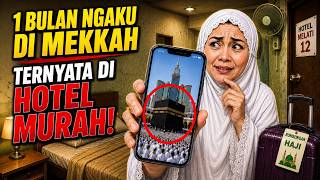 HAJAH GADUNGAN! 1 MONTH OF CONFESSION IN MECCA, VERIFIED IN A CHEAP HOTEL
