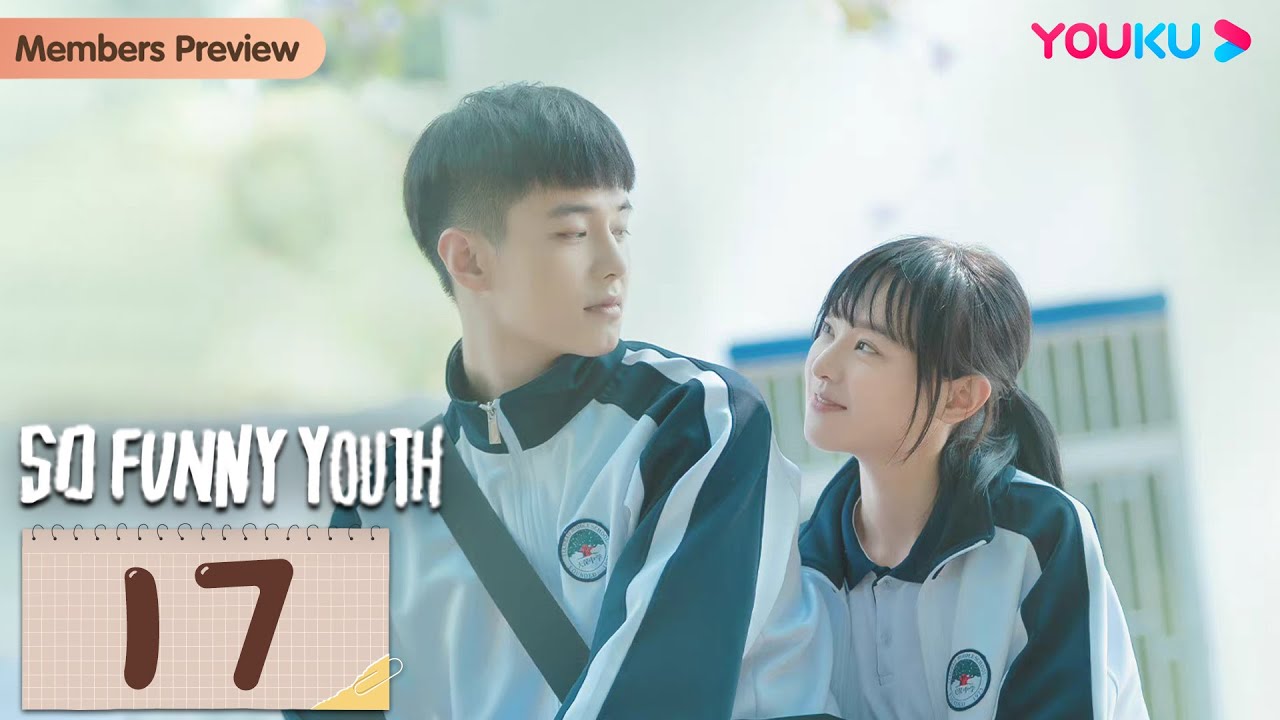 [So Funny Youth] EP17 | Teen Drama | He Yu/Chen Yixin/Li Jiahao/Niu Zemeng/Tan Xiaofan | YOUKU