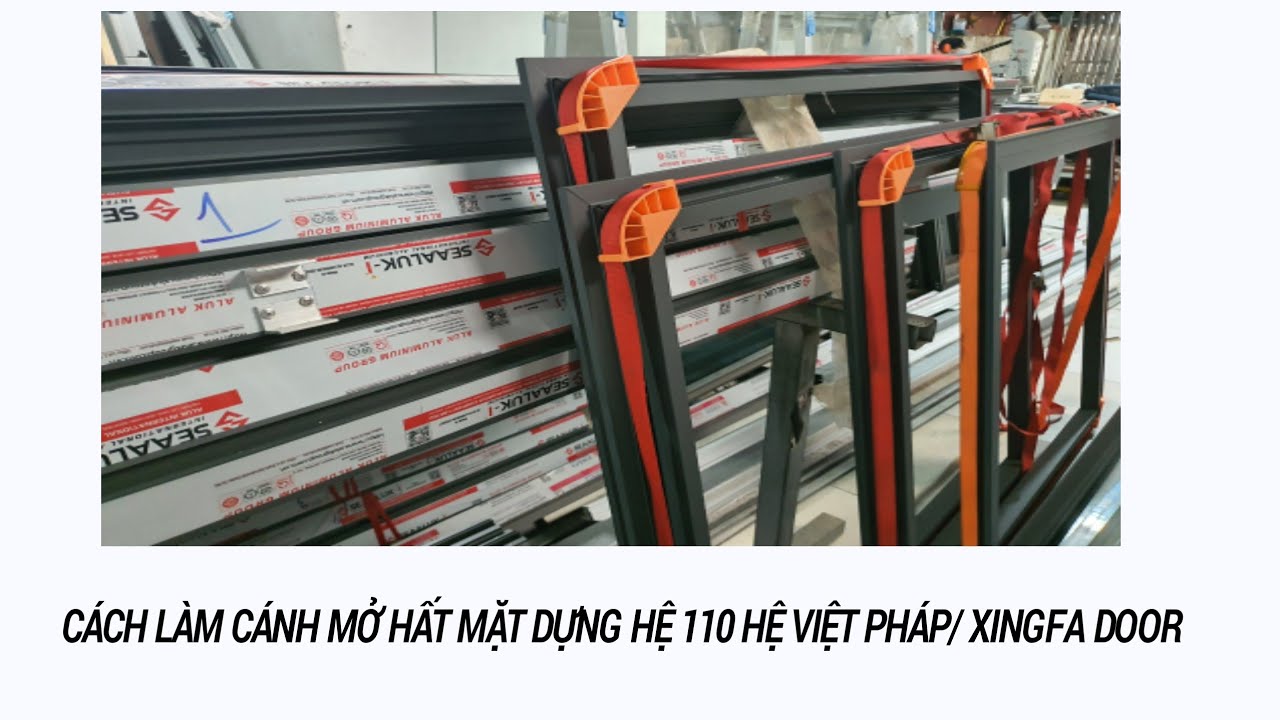 Cách làm cánh mở hất mặt dựng hệ 110 hê Việt Pháp