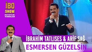 Esmersen Güzelsin - İbrahim Tatlıses & Arif Sağ
