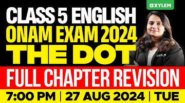 Class 5 English | The Dot - Full Chapter Revision | Onam Exam 2024 | Xylem Class 5