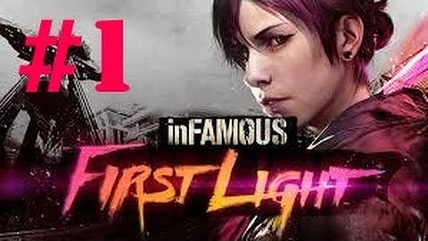 inFAMOUS First Light Lets Play [Part 1] - "Evade Police"