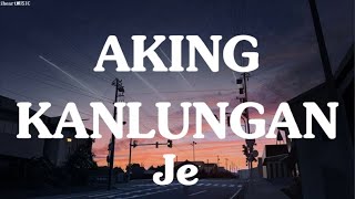 Aking Kanlungan (lyrics) Je