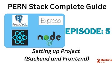 PERN Stack Complete Guide  - EP 5 - Setting up Backend and Frontend | Bachina Labs EP99