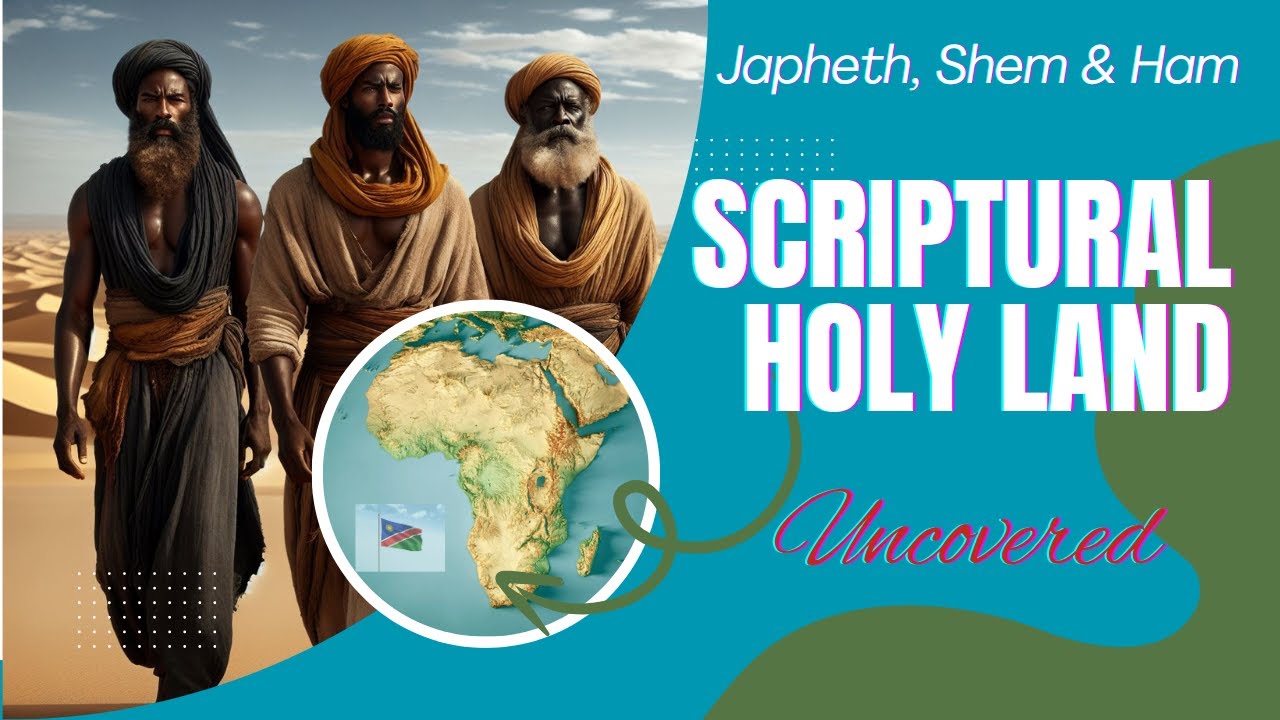 Shem, Ham & Japheth: Noah division of land - Africa the True Scriptural Holyland (Jerusalem Script)