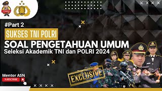 TERBARU !! SOAL PENGETAHUAN UMUM SELEKSI AKADEMIK TNI POLRI TAHUN 2024 - PART 2