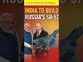 भारत में बनेगा रूस का घातक Su-57 लड़ाकू विमान | America हुआ Shocked!#shorts