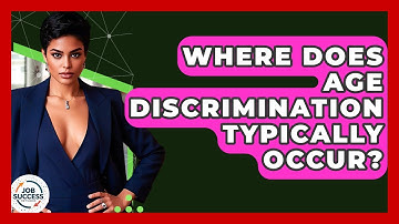 Where Does Age Discrimination Typically Occur? - Job Success Network