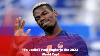 It's useless Paul Pogba to the 2022 World Cup!#worldcup #2022