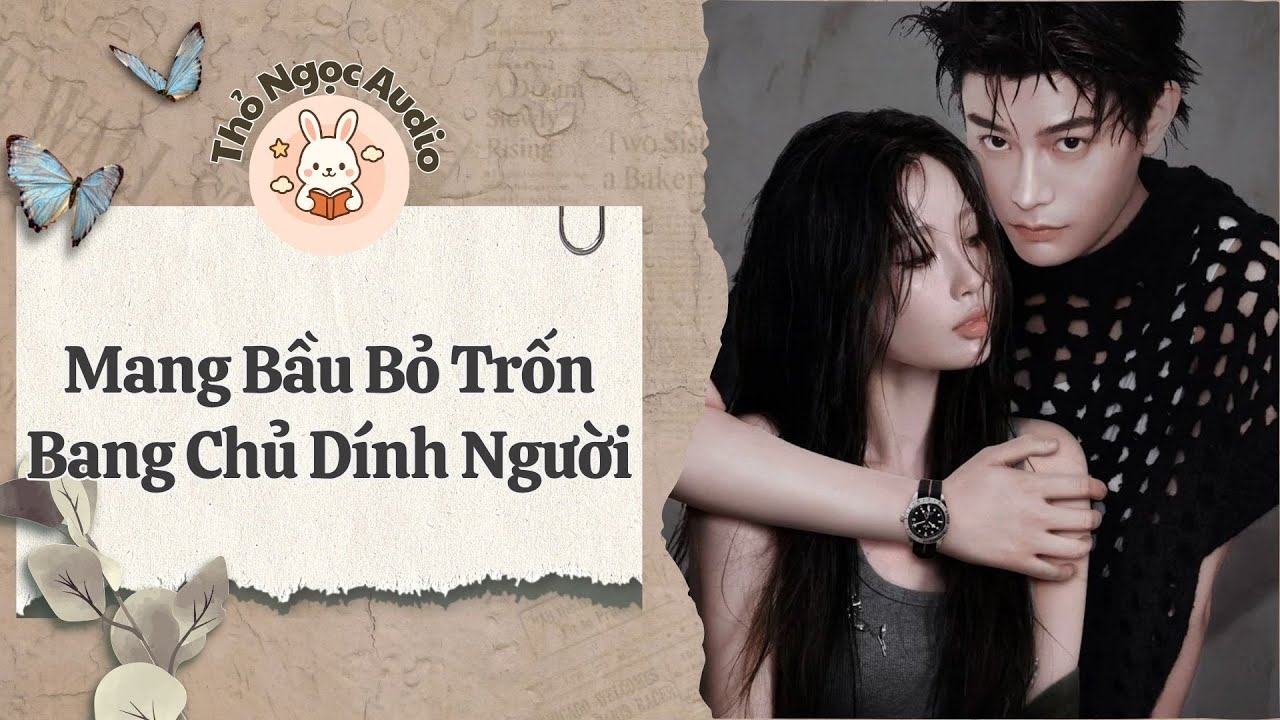 [Truyện Hay Audio] | Mang Bầu Bỏ Trốn Bang Chủ Dính Người | Thỏ Ngọc Audio