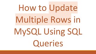 How to Update Multiple Rows in MySQL Using SQL Queries