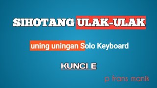 SIHOTANG ULAK-ULAK || KARAOKE || KUNCI E || 1 AYAT || P.FRANS MANIK