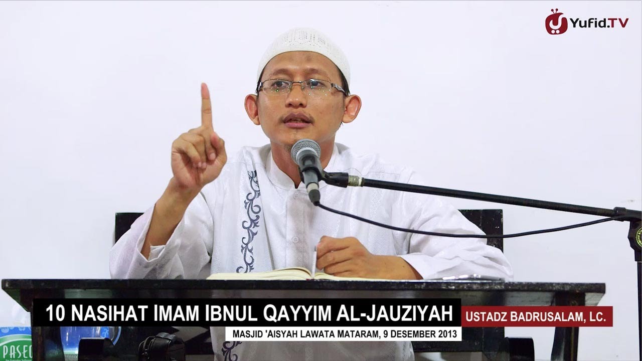Pengajian Agama 10 Nasehat Imam Ibnul Qoyyim Al Jauziyah Ustadz Badrusalam Lc Youtube