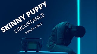 SKINNY PUPPY CIRCUSTANCE FAN MUSIC VIDEO