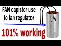 great idea Fan capistor use to FAN regulator