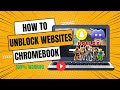 how to unblock ALL websites on school chromebook 2023
