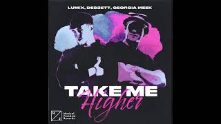 LUM!X, DES3ETT & Georgia Meek - Take Me Higher [AUDIO]