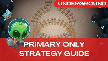 Bloons TD 6 | Underground  | Easy - Primary Only Strategy Guide