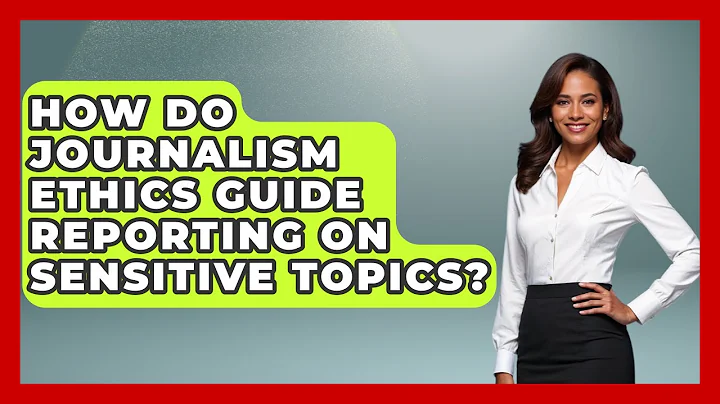 How Do Journalism Ethics Guide Reporting on Sensitive Topics? | Journalism Explained News