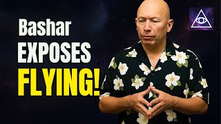 Bashar Exposes How to Fly / Channeled by Darryl Anka