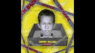 Dedek Madzu - I'M BACK (Audio)