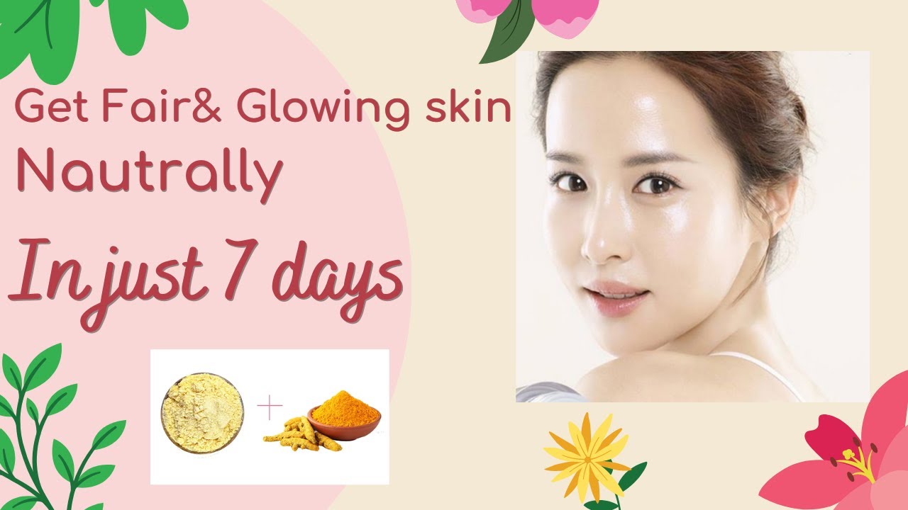 How To Get Fair And Glowing Skin Naturally In Just 7 Days Skin 