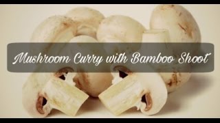 Mushroom Curry With Bamboo Shoot And Fermented Fish - Village Food Factory | Yummy Videos