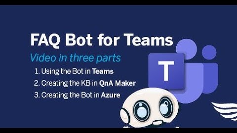 Teams FAQ Bot - A Review in 3 Parts