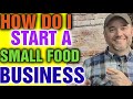 How do i start a small food business  starting a food business from scratch 