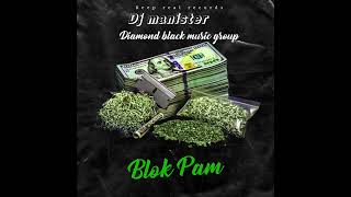 Dj Manister - Blok Pam Ft.diamond Black,Roi Herode 