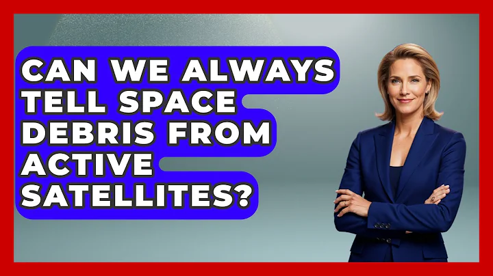 Can We Always Tell Space Debris From Active Satellites? - Space Tech Insider