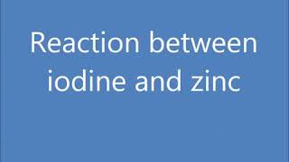 Reaction between zinc and iodine
