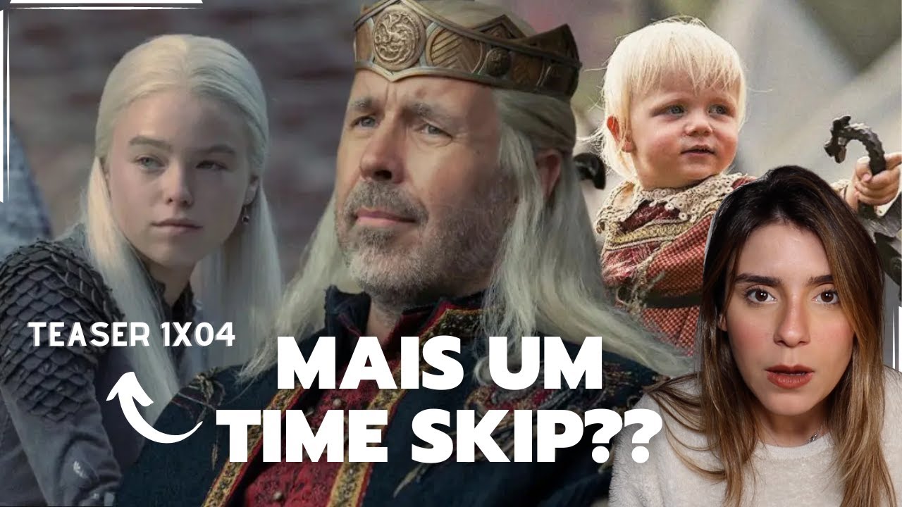 MAIS UM TIME SKIP? DAEMON E RHAENYRA JUNTOS? - ANÁLISE DO TEASER DE ...
