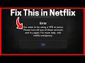 Fix Netflix Proxy/VPN Error But No VPN Or Proxy (2026) - Step By Step