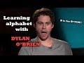 Learning the alphabet with Dylan O'Brien