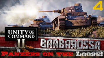 Unity of Command II: Barbarossa | Panzers on the Loose! | Part 4