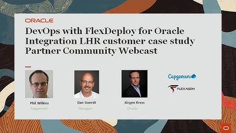 DevOps with FlexDeploy for Oracle Integration LHR customer case study Join the PaaS Partner Communit