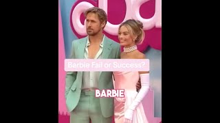 Barbie Fail or Success?