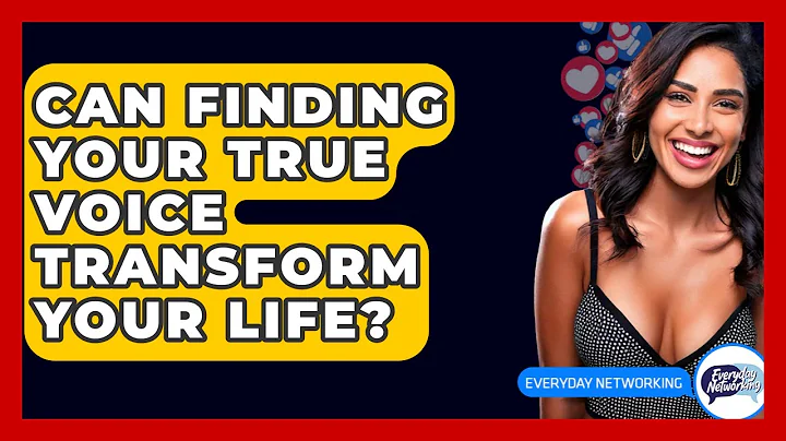 Can Finding Your True Voice Transform Your Life? - Everyday-Networking