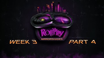 RollPlay: Mirrorshades - Week 3, Part 4