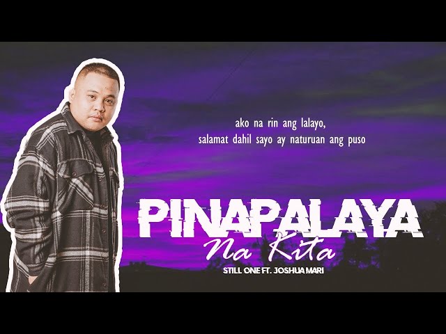 Pinapalaya Na Kita - Still One , Joshua Mari (REMIX) Lyrics Video class=