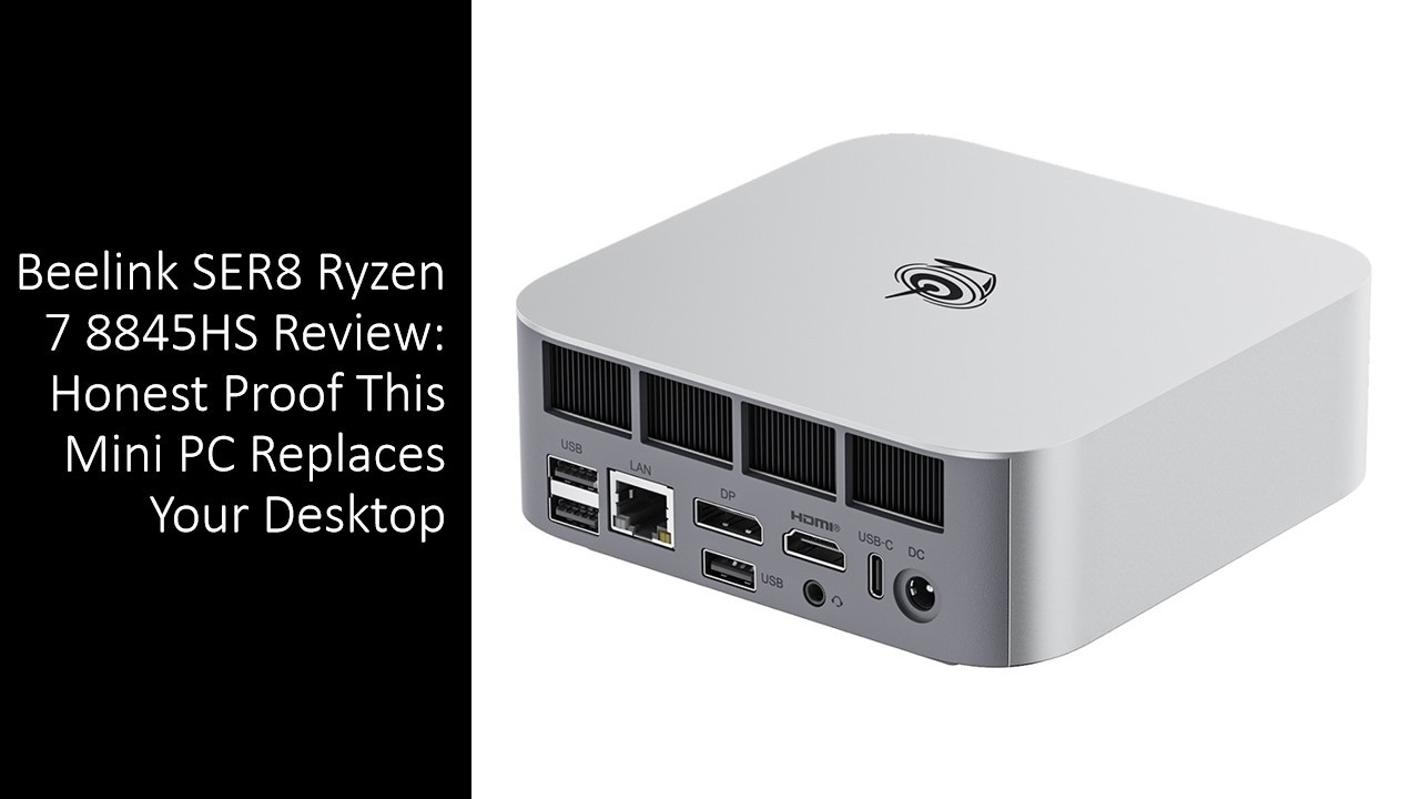 Beelink SER8 Ryzen 7 8845HS Review: Honest Proof This Mini PC