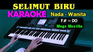 SELIMUT BIRU - Mega Mustika | KARAOKE Nada Wanita, HD