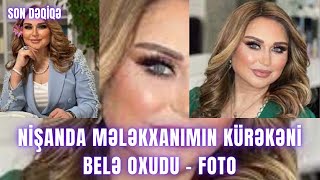 SON DƏQİQƏ. Nişanda Mələkxanımın kürəkəni belə oxudu - FOTO Resimi