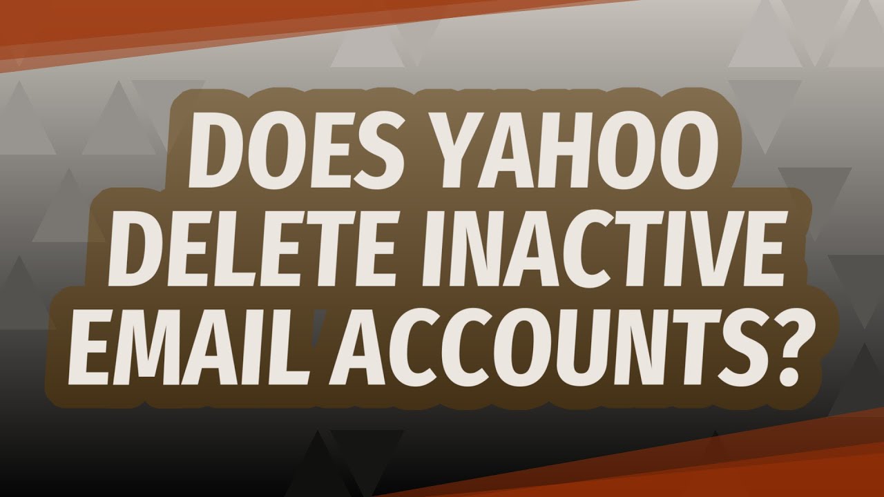Does Yahoo Delete Inactive Accounts?