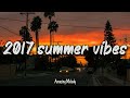 2017 summer vibes nostalgia playlist  i bet you know these throwback songs