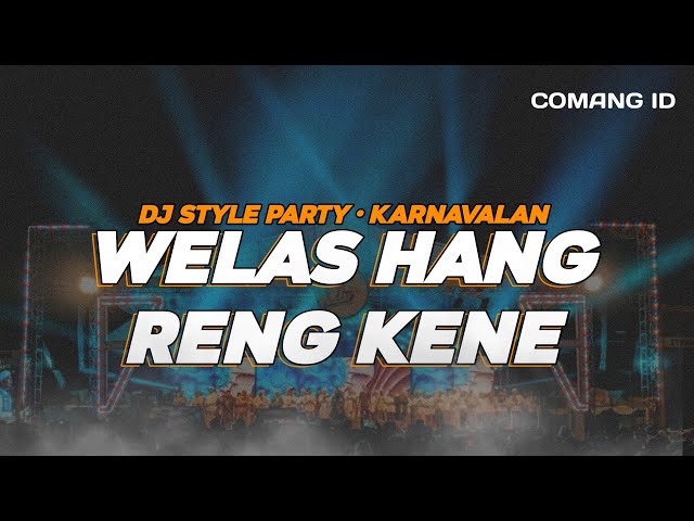 DJ WELAS HANG RING KENE • Party Slow Bass  • Karnavalan - COMANG ID [remix] class=
