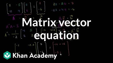 Solving the matrix vector equation | Matrices | Precalculus | Khan Academy