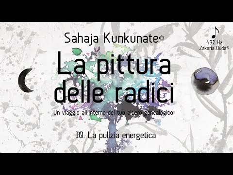 10. La pulizia energetica, dal libro "La pittura delle radici" di Sahaja Kunkunate